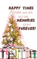 Happy times come and go but the memories stay forever merry christmas new year to do list notebook