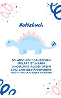 Notizbuch Solange Nicht Ganz Genau Erklärt Ist, Warum Die Dinosaurier Nicht Ausgestorben Sind