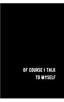 Of Course I Talk to Myself
