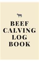 Beef Calving Log Book: Record Book to Track your Calves / Beef Calving Log Book (130 Pages)
