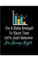 I'm A Data Analyst To Save Time Let's Just Assume I'm Always Right: Daily Planner 2020 - Gift For Computer Data Science Related People.