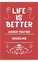 Life Is Better When You're Juggling