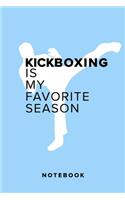 Kickboxing Is My Favorite Season - Notebook