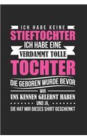 Ich Habe Keine Stieftochter, Ich Habe Eine Verdammt Tolle Tochter Die Geboren Wurde Bevor Wir Uns Kennen Gelernt Haben. Und Ja, Sie Hat Mir Dieses Shirt Geschenkt: Din A5 Dotted Heft Für Jede Stiefmutter - Notizbuch Tagebuch Mutter - Notiz Notebook