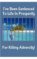I've Been Sentenced To Life In Prosperity For Killing Adversity!