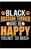 Black Russian Terrier Make Me Happy You, Not So Much