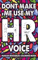 Dont Make Me Use MY HR Voice Human Resources Coloring Book