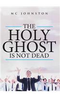 The Holy Ghost is Not Dead