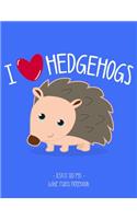 I Love Hedgehogs