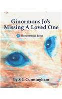 Ginormous Jo's Missing A Loved One
