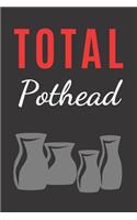 Total Pothead: Pottery Notebook Journal Diary. 6 x 9"