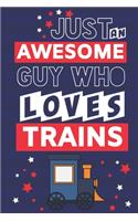 Just an Awesome Guy Who Loves Trains