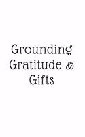 Grounding, Gratitude, & Gifts