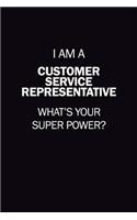 I Am A Customer Service Representative, What's Your Super Power?: 6X9 120 pages Career Notebook Unlined Writing Journal