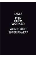 I Am A Fish Farm Worker, What's Your Super Power?