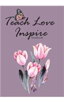 Teach Love Inspire Notebook