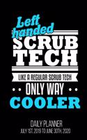 Left Handed Scrub Tech Like A Regular Scrub Tech Only Way Cooler Daily Planner July 1st, 2019 To June 30th, 2020: Sug Surgical Technologist Funny Daily Planner