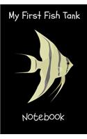 My First Fish Tank Notebook: Customized Aquarium Record Keeping Journal Notebook. Log Observations: Fish Behavior, Feeding, Temperature & Water Maintenance