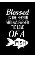 Blessed is the person who has earned the love of a Fish: Blank Lined Journal Notebook, 6" x 9", Fish journal, Fish notebook, Ruled, Writing Book, Notebook for Fish lovers, Fish Gifts