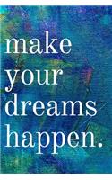 Make your dreams happen