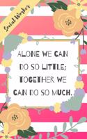 Alone We Can Do So Little; Together We Can Do So Much.: Pink Stripe Yellow Flowers Social Worker Gift - Softback Writing Book Notebook (6" x 9") 120 Lined Pages