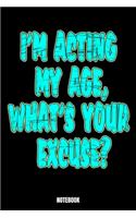 I'M Acting My Age, What'S Your Excuse? Notebook: Theater Träume Notizbuch I Dream Journal I Dream Recorder I Tagebuch und Notizbuch zur Aufnahme deiner Träume I Track your Dreams Alpträume I Gesche