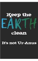 Keep The Earth Clean. It's Not Uranus.