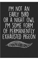 I'M Not An Early Bird Or Night Owl