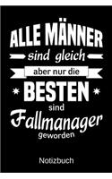 Alle Männer sind gleich aber nur die besten sind Fallmanager geworden: A5 Notizbuch - Liniert 120 Seiten - Geschenk/Geschenkidee zum Geburtstag - Weihnachten - Ostern - Vatertag - Muttertag - Namenstag