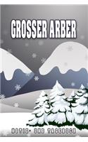 Grosser Arber Notiz- und Tagebuch: Reise- und Urlaubstagebuch für Grosser Arber. Ideal für Skiurlaub, Winterurlaub oder Schneeurlaub. Ein Logbuch mit wichtigen vorgefertigten Seiten u