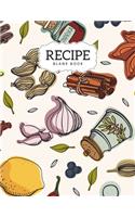 Recipe Blank Book: Blank Recipe Book To Write In, Picture Space, Collect the Favorite Family Recipes in Your Own Custom Record Cookbook, Organize Ingredient And Direct