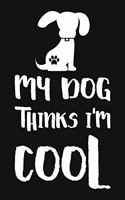 My Dog Thinks I'm Cool: Blank Lined And Dot Grid Paper Notebook for Writing /110 pages /6"x9"