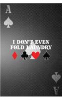 I Don't Even Fold Laundry