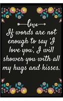 If words are not enough to say 'I love you', I will shower you with all my hugs and kisses.: Notebook: My perfect Forever.I love My wife Forever
