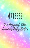 Arieses Are Magical Like Unicorns Only Better: 6x9" Dot Bullet Notebook/Journal Funny Birthday Star Sign Astrology Zodiac Gift Idea For Those Born in March, April