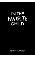 I'm The Favorite Child Yearly Planner: Family Child Yearly Planner 2020 Daily Weekly Monthly Academic Planner & Organizer - To Do's And Goals Calendar - Class Shedule For Student