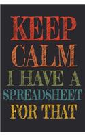 Keep Calm I Have A Spreadsheet For That