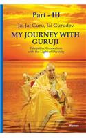 My Journey With Guruji Part - III