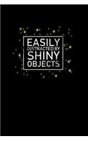 Easily Distracted By Shiny Objects