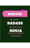 Writer Because Badass Multitasking Ninja Is Not An Official Job Title