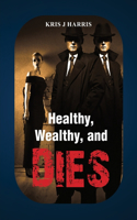 Healthy, Wealthy, and Dies