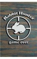 Rabbit Hunter. Game Over.: Great for Hunters Journal. Blank-lined Hunting Logbook. Hunting Journal Notebook.