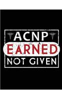 ACNP Earned Not Given