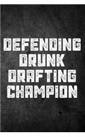 Defending Drunk Drafting Champion: Fantasy Football Season Blank Lined Journal For Sports Fans Notebook