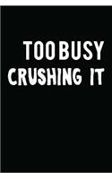 Too Busy Crushing It: Novelty Blank Notebook Journal Gift