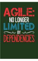 Agile: No Longer Limited By Dependencies: Dark Green, Blue & Red Design, Blank College Ruled Line Paper Journal Notebook for Project Managers and Their Fam