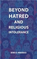 Beyond Hatred and Religious Intolerance