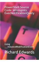 PowerShell Source Code: Winmgmts ExecNotificationQuery: Using __InstanceModificationEvent
