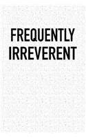 Frequently Irreverent