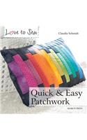 Love to Sew: Quick & Easy Patchwork